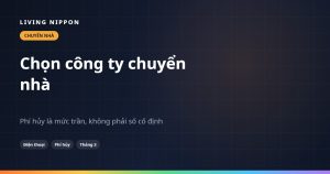 Chọn công ty chuyển nhà ở Nhật: phí hủy và vấn đề điện thoại