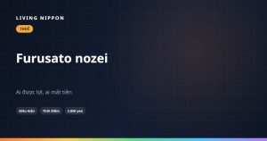 Furusato nozei cho người nước ngoài ở Nhật: ai được lợi, ai mất tiền