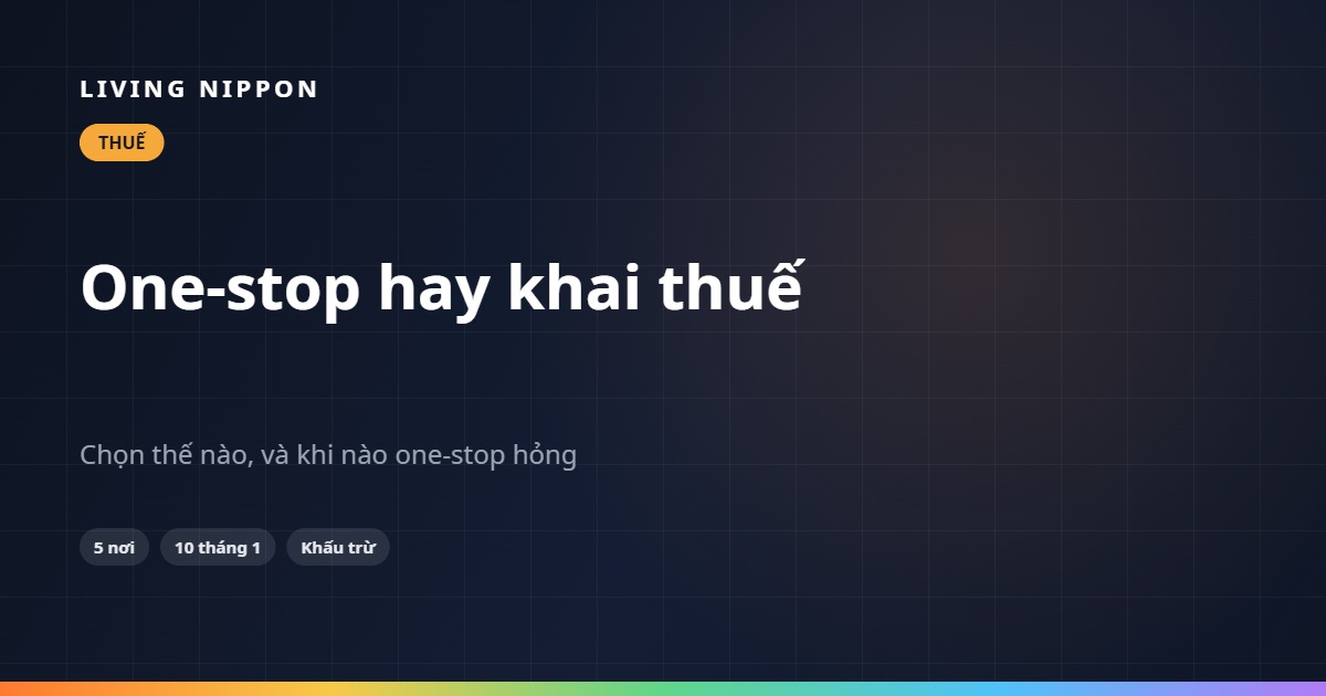 One-stop hay tự khai thuế: chọn đường nào cho furusato nozei