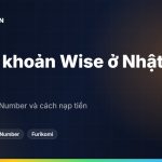 Mở tài khoản Wise ở Nhật bằng thẻ cư trú: giấy tờ, My Number và cách nạp tiền