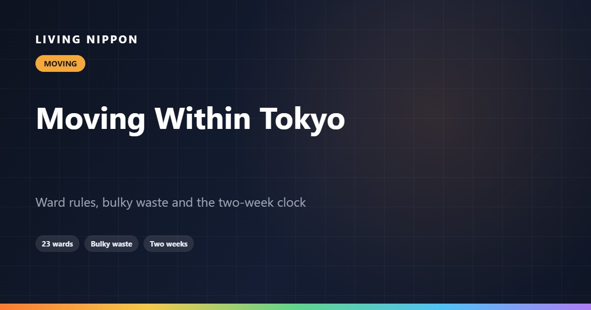 Moving Within Tokyo: Ward Rules, Bulky Waste and the Two-Week Clock