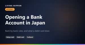 Opening a Bank Account in Japan: The Rules Bank by Bank, and What a Debit Card Does