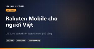 Rakuten Mobile cho người Việt: giá cước, thanh toán và vùng phủ sóng