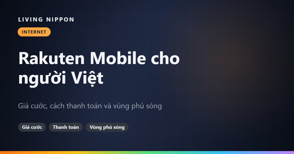 Rakuten Mobile cho người Việt: giá cước, thanh toán và vùng phủ sóng