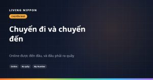 Thủ tục chuyển đi và chuyển đến ở Nhật: online được đến đâu