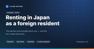 Renting in Japan as a Foreign Resident: The Real Barriers and Your Realistic Options