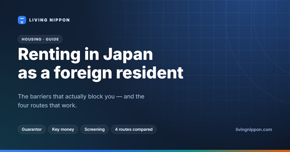 Renting in Japan as a Foreign Resident: The Real Barriers and Your Realistic Options