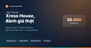 Đánh giá Xross House: phòng 38.000 yên/tháng ở Tokyo có đáng không?